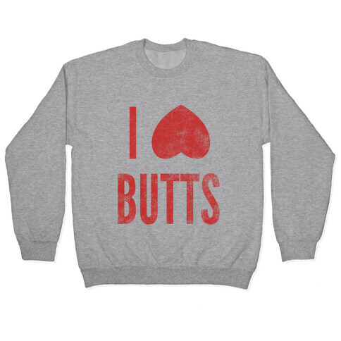 I Heart Butts Pullover