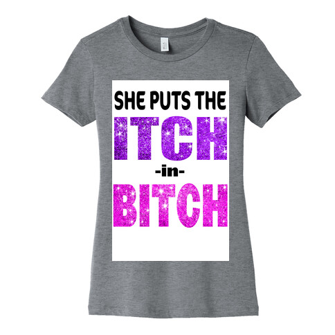 She Puts The Itch in Bitch (Tank) Womens T-Shirt