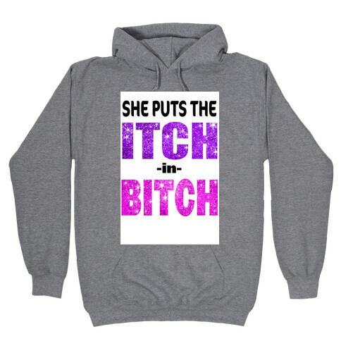 She Puts The Itch in Bitch (Tank) Hooded Sweatshirt