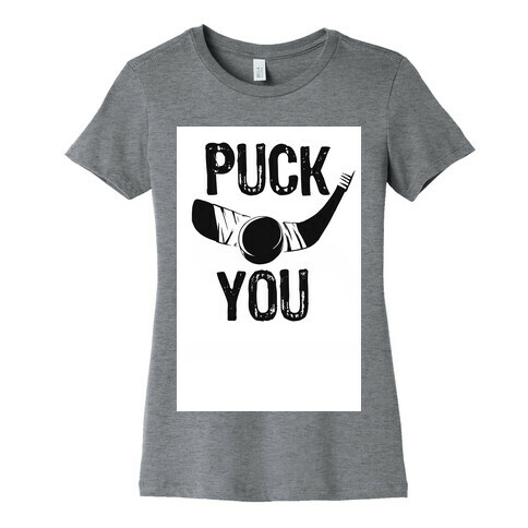 Puck You! Womens T-Shirt