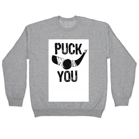 Puck You! Pullover
