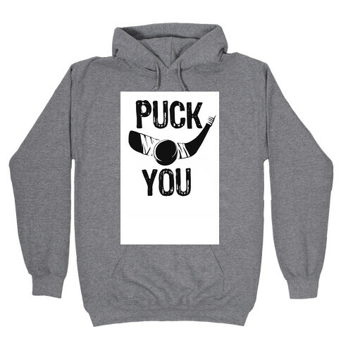 Puck You! Hooded Sweatshirt