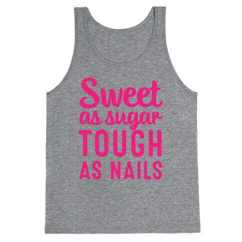 Sweet As Sugar Tough As Nails Tank Top