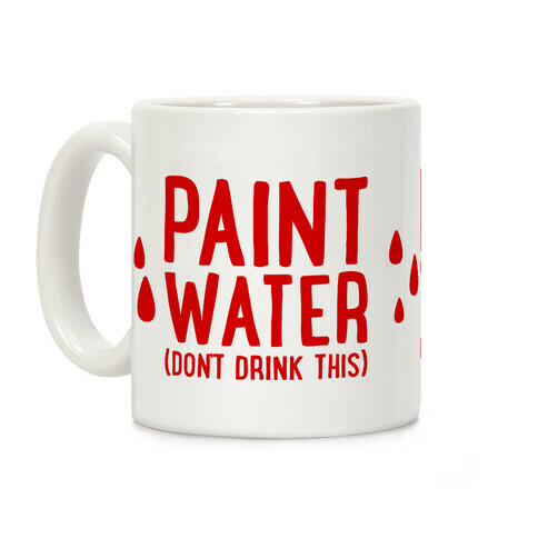 Paint Water (Don't Drink This) Coffee Mug