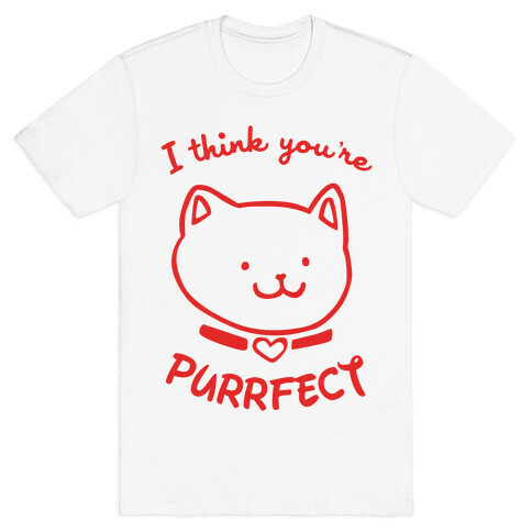 I Think You're Purrfect T-Shirt
