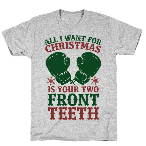 All I Want for Christmas is Your Two Front Teeth T-Shirt