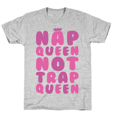 Nap Queen Not Trap Queen T-Shirt