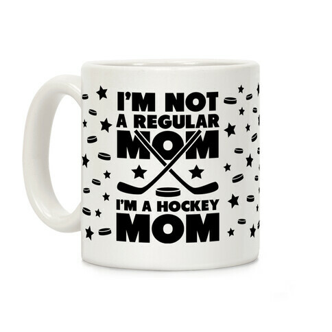 I'm Not a Regular Mom I'm a Hockey Mom Coffee Mug