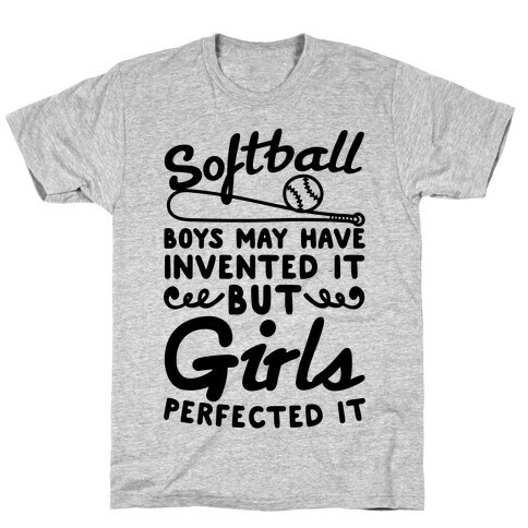 Softball Was Perfected By Girls T-Shirt