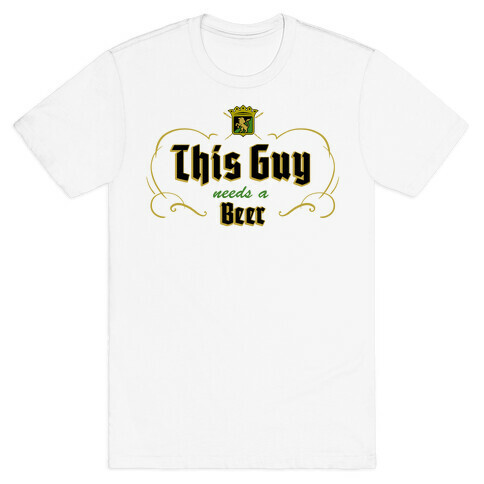 This Guy Needs A Beer (Walter's Beer) T-Shirt