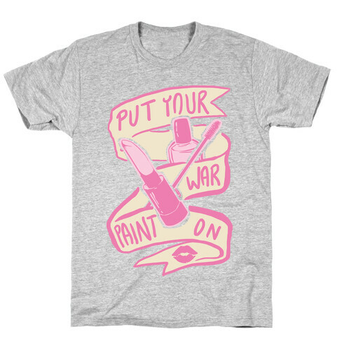 Put On Your War Paint T-Shirt