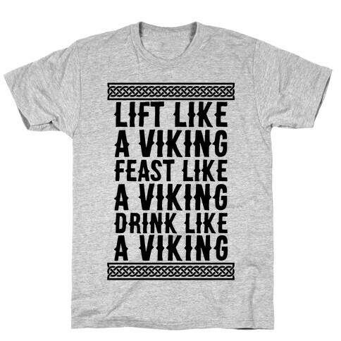 Lift, Feast, Drink Like A Viking T-Shirt