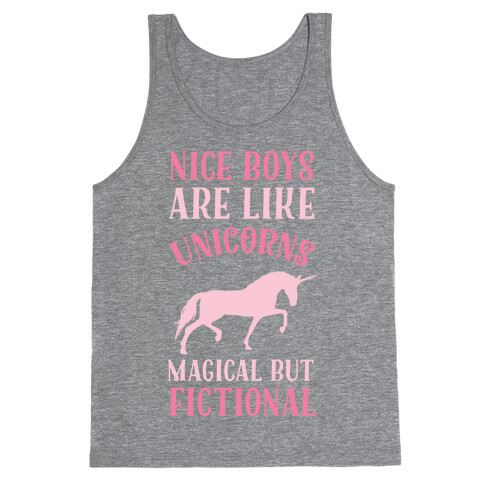 Nice Boys Are Like Unicorns Magical But Fictional Tank Top