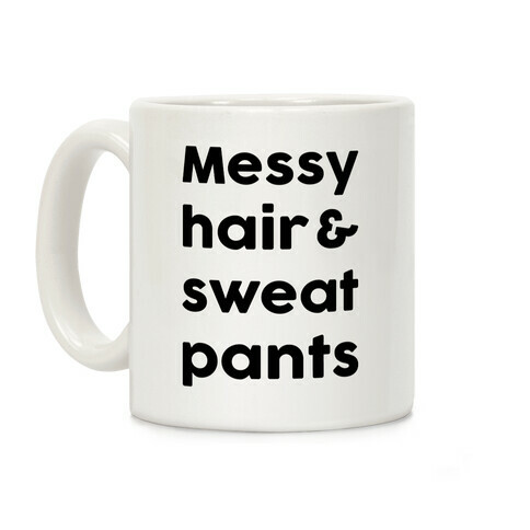 Messy Hair And Sweatpants Coffee Mug