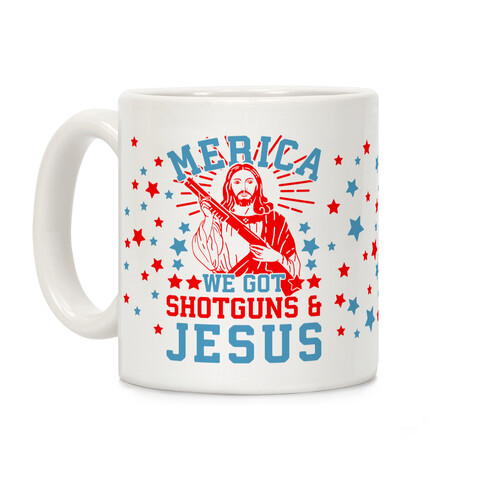 MERICA We Got Shotguns & Jesus Coffee Mug