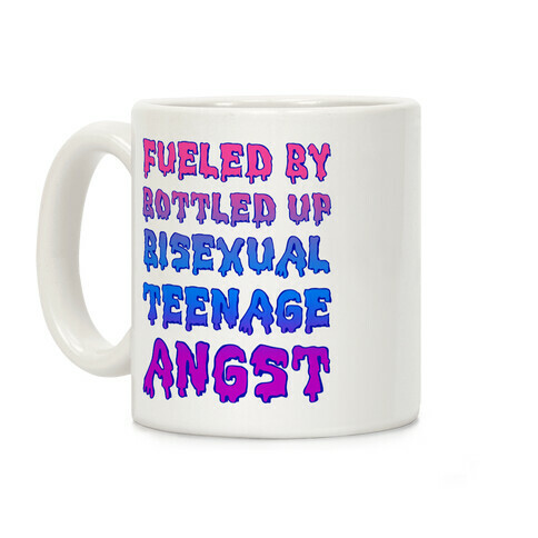 Fueled By Bottled Up Bisexual Teenage Angst Coffee Mug