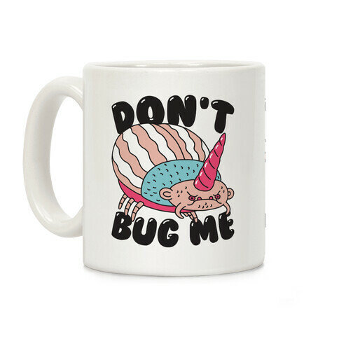 Don't Bug Me Coffee Mug