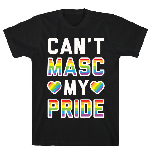 Can't Masc My Pride T-Shirt