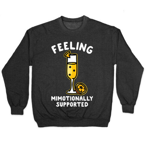 Feeling Mimotionally Supported Pullover