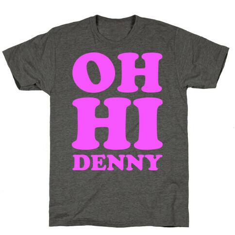 Oh Hi Denny T-Shirt