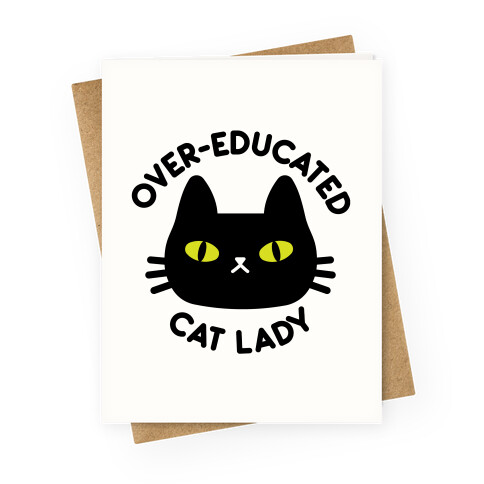 Over-educated Cat Lady Greeting Card