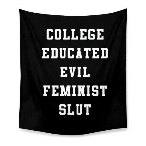College Educated Evil Feminist Slut Tapestry