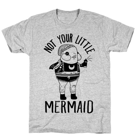 Not Your Little Mermaid T-Shirt