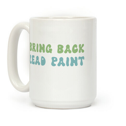 Bring Back Lead Paint Coffee Mug