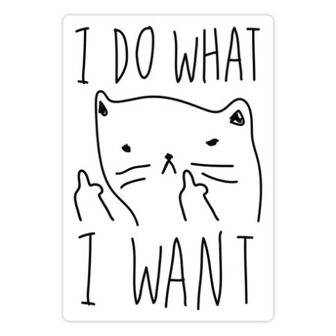 I Do What I Want Cat Die Cut Sticker