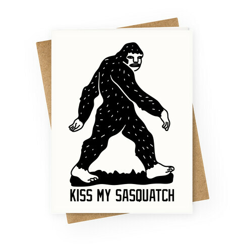 Kiss My Sasquatch Greeting Card