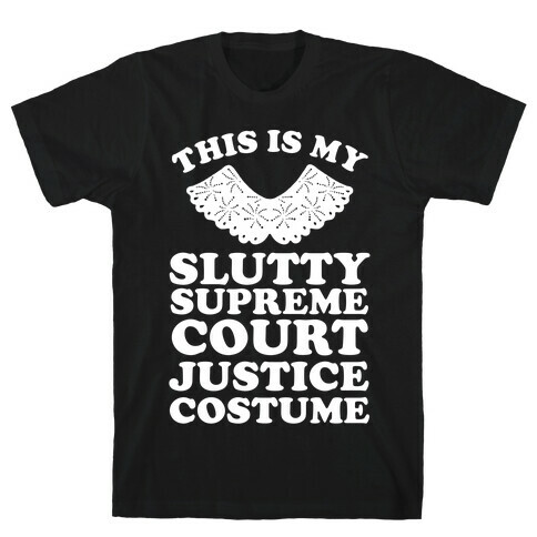 This is My Slutty Supreme Court Justice Costume T-Shirt