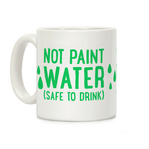 Not Paint Water (Safe To Drink) Coffee Mug