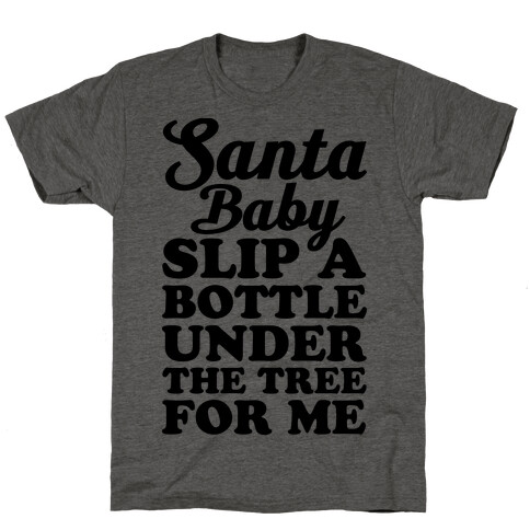 Santa Baby Slip A Bottle Under The Tree T-Shirt