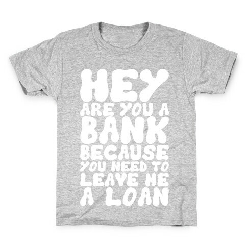 Leave Me A Loan Kids T-Shirt