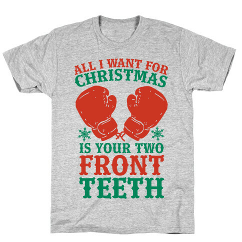 All I Want for Christmas is Your Two Front Teeth T-Shirt