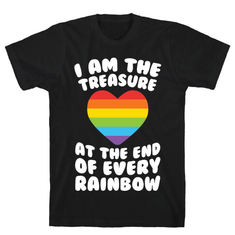 I Am The Treasure At The End Of Every Rainbow T-Shirt