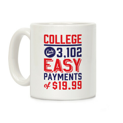 College Only 3,102 Easy Payments Of $19.99 Coffee Mug