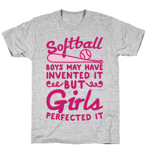 Softball Was Perfected By Girls T-Shirt