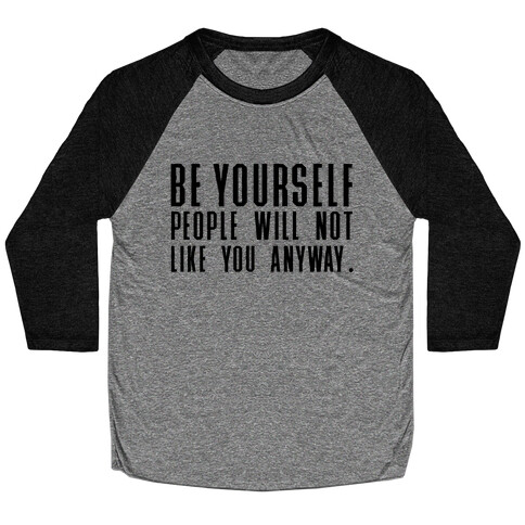 Be Yourself Inspirational Tee Baseball Tee