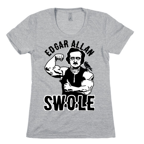 Edgar Allan Swole Womens T-Shirt