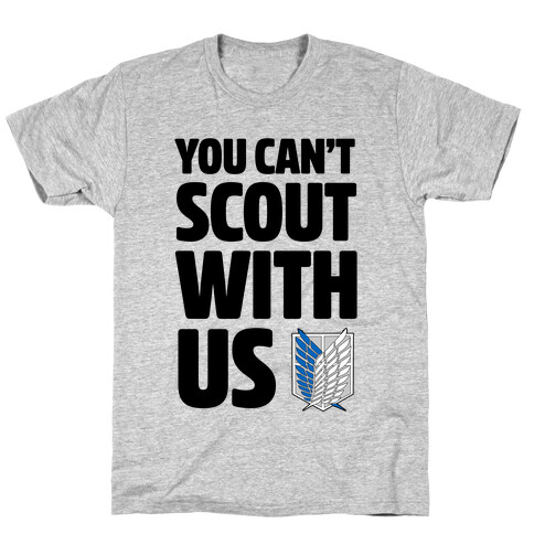 You Can't Scout with Us T-Shirt