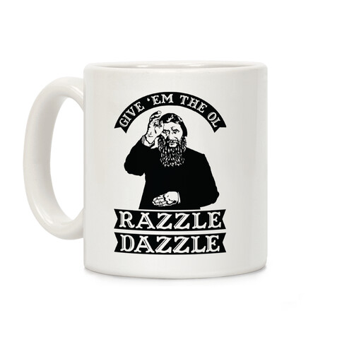 Give 'Em the Ol Razzle Dazzle Rasputin Coffee Mug