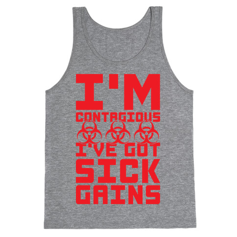 I'm Contagious I've Got Sick Gains Tank Top