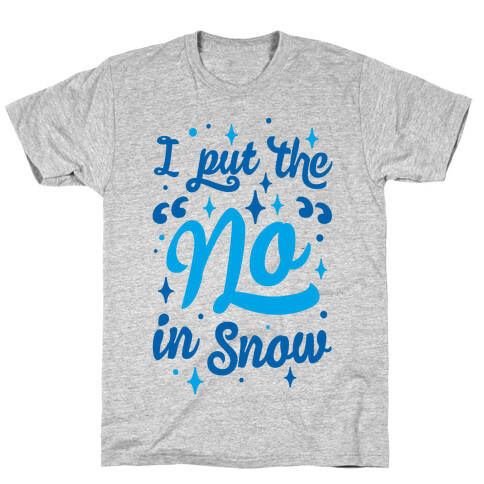 I Put The No In Snow T-Shirt