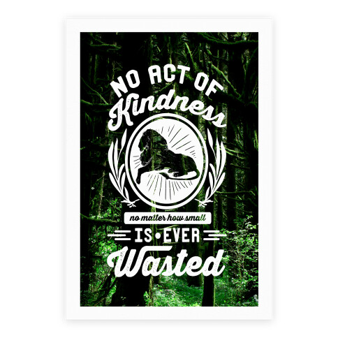 No Act Of Kindness Is Ever Wasted Poster