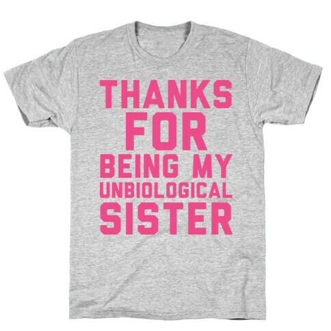 Unbiological Sister T-Shirt