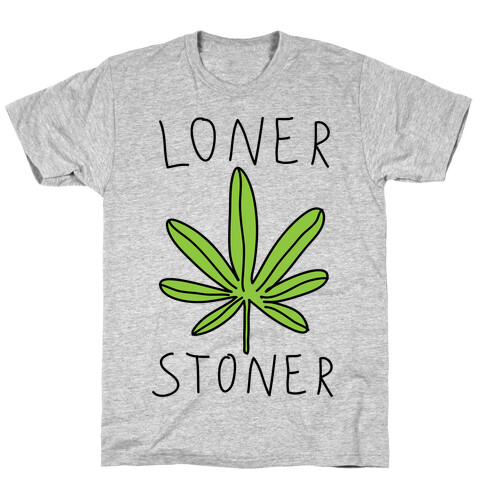 Loner Stoner T-Shirt