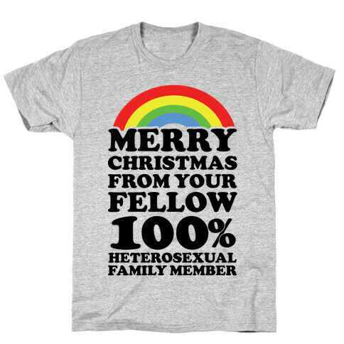 Merry Christmas From Your Fellow 100% Heterosexual Family Member T-Shirt