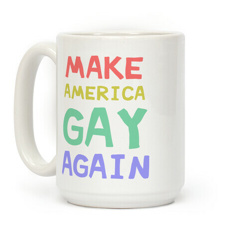 Make America Gay Again Coffee Mug