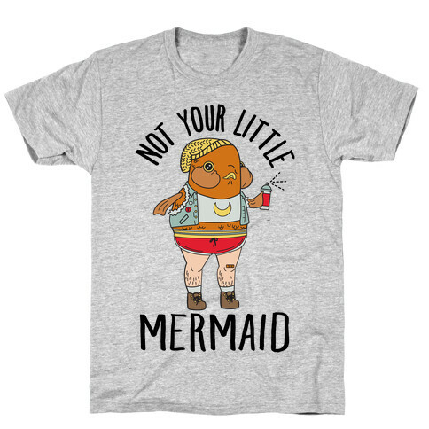 Not Your Little Mermaid T-Shirt